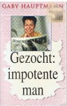 Hauptmann, Gaby - Gezocht : impotente man