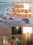 Molen, S.J. van der - Onze Wadden Eilanden