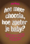 Jena Pincott 61776 - Hoe meer chocola, hoe zoeter je baby? ontdek waarom de feiten over zwangerschap leuker zijn dan fabels