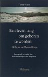 Merton , Thomas . [ isbn 9789021138053 ] 4019 - Leven  Lang  om  Geboren  te  Worden . ( Mediteren met Thomas Merton . ) Een leven lang om geboren te worden biedt een selectie van meditatieve teksten. Het zijn spreuken, genomen uit een aantal publicaties van Merton, die het geestelijk leven van -