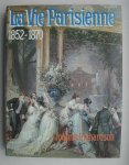 RICHARDSON, JOANNA, - La vie Parisienne 1852-1870.