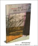 Herman Houbrechts / Christian Van Haesendonck /  Matti Brouns. - Retrospectief Paul Rigaumont.  Een uitgebreide oeuvre.