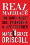 Mark Driscoll, Grace Driscoll - Real Marriage
