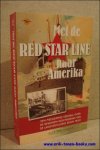 VAN HAECKE, Alex; - MET DE RED STAR LINE NAAR AMERIKA. EEN MEESLEPEND VERHAAL OVER DE BEWOGEN GESCHIEDENIS VAN DE LANDVERHUIZERS BEGIN 1900,