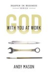 Andy Mason - God With You at Work