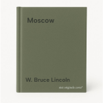 W. Bruce Lincoln - Moscow