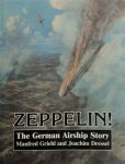 Manfred Griehl, Joachim Dressel - Zeppelin! The German Airship Story