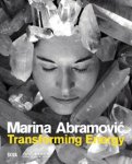 ABRAMOVIC -  Baitel, Shai: - Marina Abramovic.  Transforming Energy.