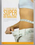 afslanken - De geheimen van een supermetabolisme - Train je metabolisme om lichaamsvet te verbranden en verlies zo al je overgewicht