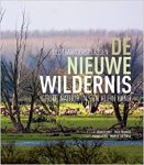 Ruben Smit, Frans Vera, Marije Sietsma - De nieuwe wildernis: Oostvaardersplassen grote natuur in een klein land