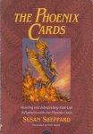 Sheppard, Susan - The Phoenix Cards / Reading and Interpreting Past-Life Influences With the Phoenix Deck/Book and Cards