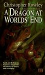Christopher Rowley - A  dragon at worlds end