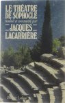 Sophocle. Jacques Lacarrière - Le théâtre de Sophocle