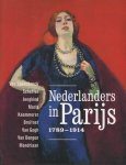 Jonkman, Mayken (red.) - Nederlanders in Parijs 1789-1914.. Van Spaendonck, Scheffer, Jongkind, Maris, Kaemmerer, Breitner, Van Gogh, Van Dongen, Mondriaan Jonkman, Mayken (red.) - Nederlanders in Parijs 1789-1914.. Van Spaendonck, Scheffer, Jongkind, Maris, Kaemmerer, Breitner, Van Gogh, Van Dongen, Mondriaan