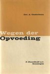 Oosterbaan, A. - Wegen der opvoeding. Een overzicht der pedagogiek