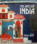 Basil Gray. - The Arts of India.