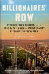 Katherine Clarke - Billionaires' Row Tycoons, High Rollers, and the Epic Race to Build the World's Most Exclusive Skyscrapers