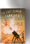 Rogers Byron - the Last Human Cannonbal and other small journeys in search of great Men.