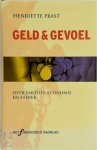 H. Prast - Geld & gevoel over emoties, economie en ethiek