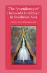 Prapod Assavavirulhakarn - The Ascendancy of Theravada Buddhism in Southeast Asia