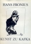 Fronius, Hans - Kunst zu Kafka. Mit einem Text von Hans Fronius. Einführung Wolfgang Hilger. Bildtexte Helmut Strutzmann