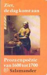 Nieuwenhuys, R. - Ziet, de dag komt aan. Proza en poëzie van 1600 tot 1700 (Proza en poëzie van 1200 tot heden in zes delen, II)