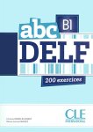 Corinne Kober-Kleinert, Marie-Louise Parizet - ABC DELF B1 200 exercises