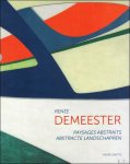 Andr  Garitte, Chlo  Thibault, Stefan Wouters - REN E DEMEESTER : Paysages Abstraits - Abstracte Landschappen