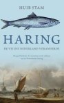 Stam, Huib - Haring - de vis die Nederland veranderde Stam, Huib - Haring - de vis die Nederland veranderde
