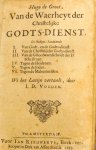 GROOT, HUGO DE, HUGO GROTIUS - Van de waerheyt der christelijke godts-dienst. Ses boeken, handelende I. Van Godt, en de Godts-dienst, II. Van de christelijcke Godts-dienst, III Van de geloofwaerdicheidt der H. Schriftuur, IV Tegen de heidenen, V. Tegen de joden, VI. Tegen d...