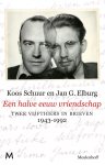 Koos Schuur 58638, Jan G. Elburg 246644 - Een halve eeuw vriendschap twee vijftigers in brieven 1943-1992