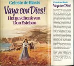 Blasis, Celeste de .. Vertaling door Marja Hilsum ..  Omslagontwerp :  P.A.H. vander Harst .. en Bandontwerp is van Eppo Doeve. - Vaya con dios .. het geschenk van Don Esteban