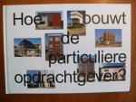 Eckardt, Florian, Heijne, Karen, Hinterleitner, Jutta, Roos, Carla - Hoe bouwt de particuliere opdrachtgever? Homeruskwartier Almere.