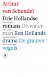 Arthur van Schendel 10286 - Drie Hollandse romans de waterman, Een Hollands drama, De grauwe vogels