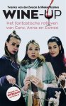 Yvanka van der Zwaan, Mieke Kosters - Wine-up het fantastische rotleven van Caro, Anna en Esmee