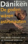Erich Von Däniken - De goden wáren astronauten Het ware verhaal van de hemelse oorlog
