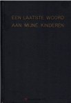 P.H.B. te W. - Een laatste woord aan mijne kinderen (door P.H.B. te W.)