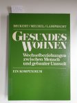 Beckert, J., F.P. Mechel und H.-O. Lamprecht (Hrsg.): - Gesundes Wohnen : Wechselbeziehungen zwischen Mensch und gebauter Umwelt :