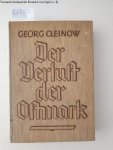 Cleinow, Georg: - Der Verlust der Ostmark. Die Deutschen Volksräte des Bromberger Systems im Kampf und der Erhaltung der Ostmark beim Reich 1918/19