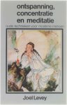 Joel Levey - Ontspanning, concentratie en meditatie - oude technieken voor moderne mensen
