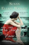 Susan Elliot Wright - The Things We Never Said
