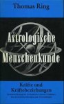 Ring, Thomas - Astrologische Menschenkunde. Bd.I: Kräfte und Kräftebeziehungen Ring, Thomas - Astrologische Menschenkunde. Bd.I: Kräfte und Kräftebeziehungen