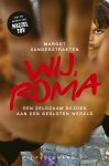 Margot Vanderstraeten - Wij, Roma Een zeldzaam bezoek aan een gesloten wereld