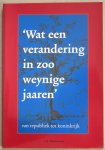 Schotsman, C.J. - Wat een verandering in zoo weynige jaaren. Van Republiek tot Koninkrijk.