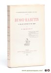 Gerard-Gailly, E. - Bussy-Rabutin. Sa vie, ses oeuvres et ses amies. [ Un académicien grand seigneur et libertin au XVIIe siecle ].