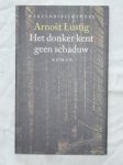 Lustig, Arnost - Het donker kent geen schaduw