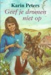 Peters, Karin - Peters, Karin-Geef je dromen niet op