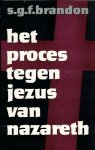 Brandon, S.G.F. - Het proces tegen Jezus van Nazareth