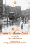  - Mijn Amsterdam-Zuid Persoonlijke verhalen van Jan Donkers, Tom Egbers, Heere Heeresma, Guus Luijters, Wanda Reisel en andere buurtbewoners