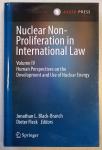 Black-Branch, J.L. / Fleck, D. - Nuclear Non-Proliferation in International Law [Volume IV] Human Perspectives on the Development and Use of Nuclear Energy